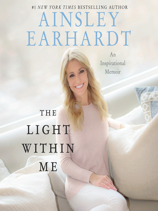 Title details for The Light Within Me by Ainsley Earhardt - Available